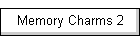 Memory Charms 2
